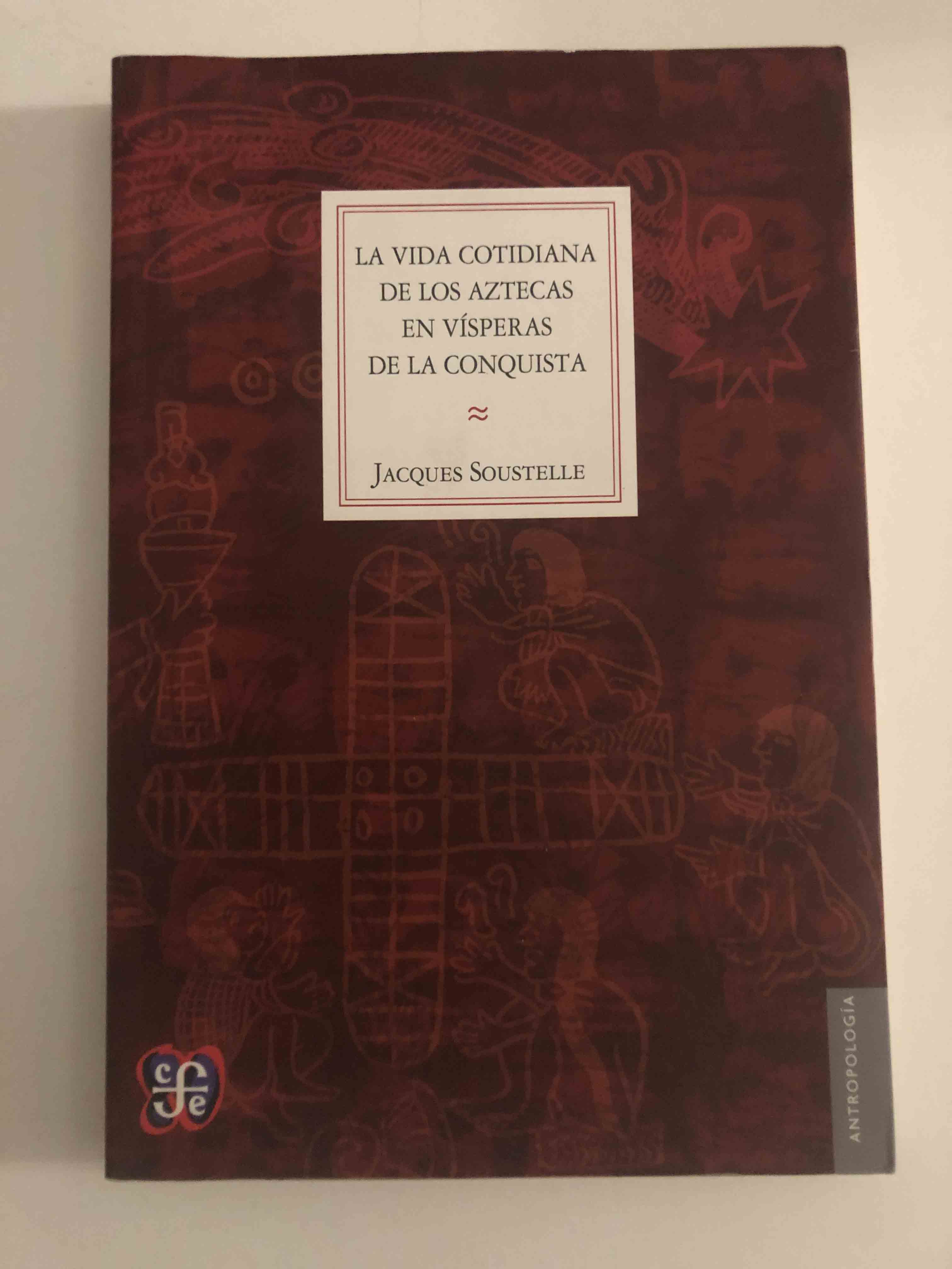 La vida cotidiana de los aztecas en vísperas de la conquista 