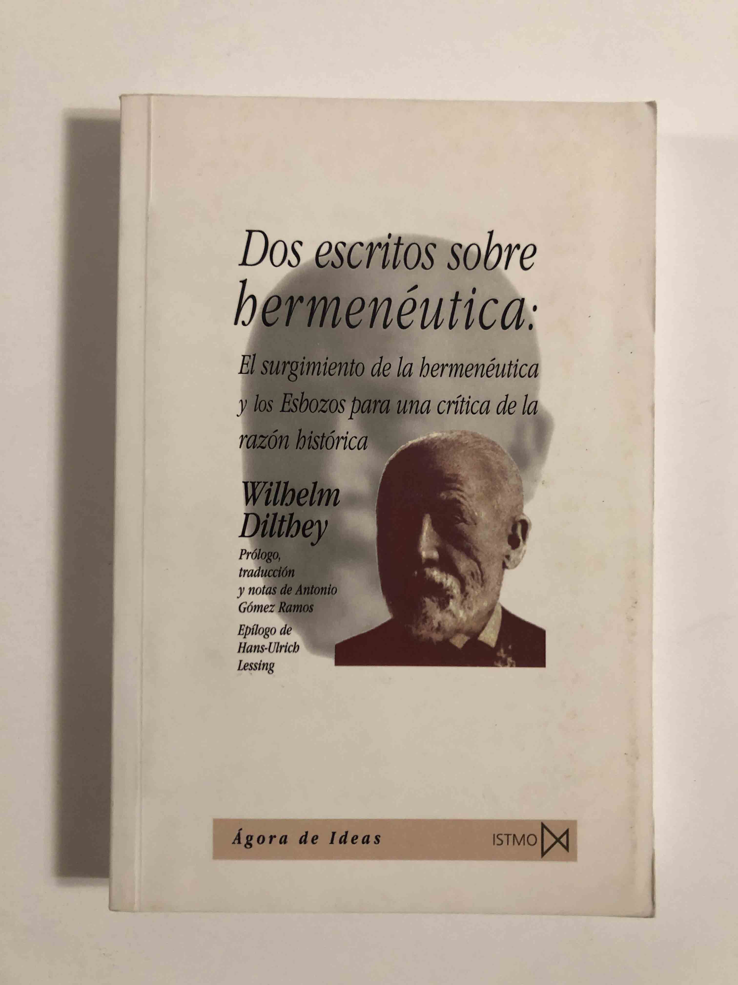 Dos escritos sobre hermenéutica: El surgimiento de la hermenéutica y los Esbozos para un crítica de la razón histórica