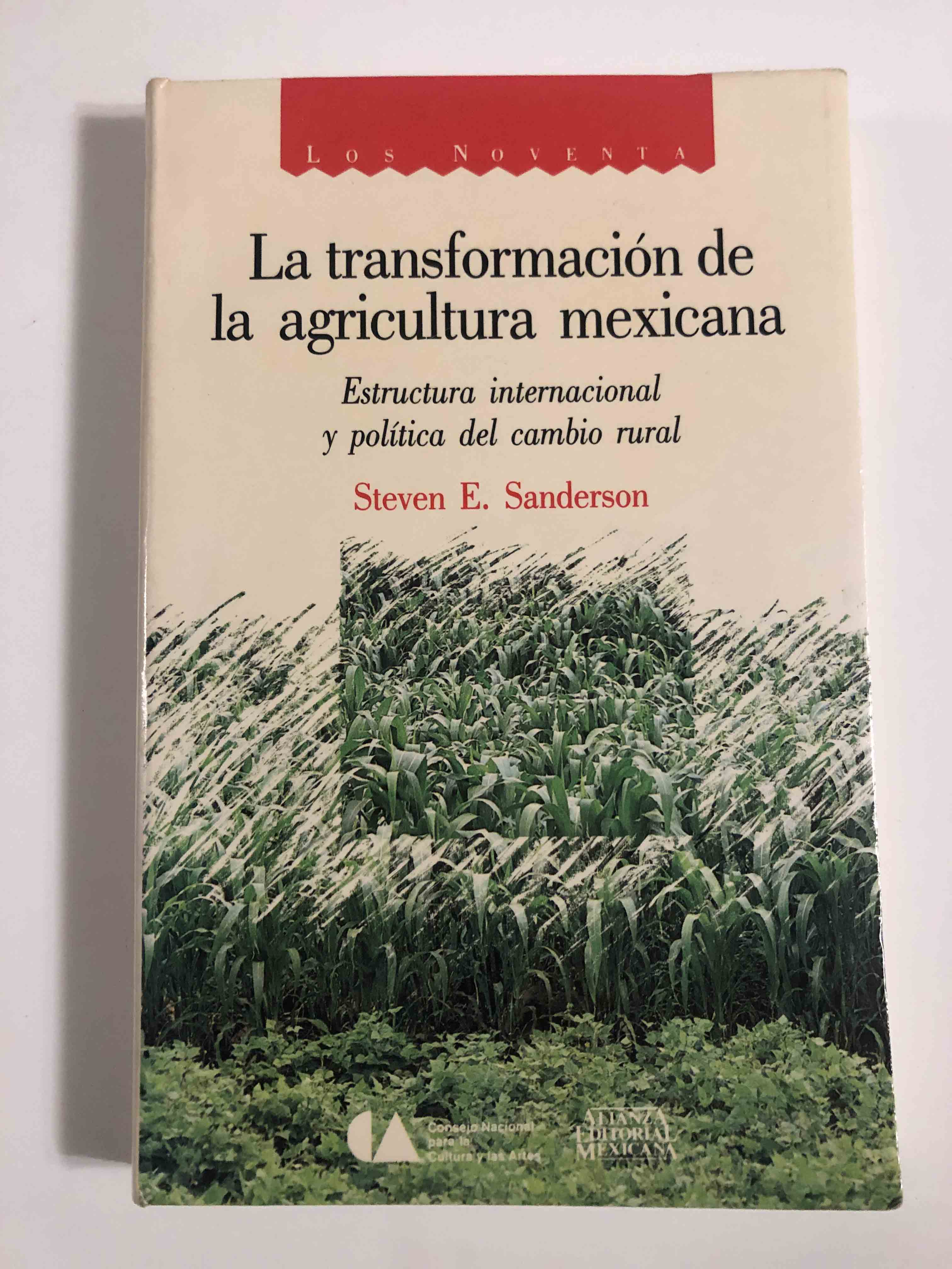 La transformación de la agricultura mexicana. Estructura internacional y política del cambio rural