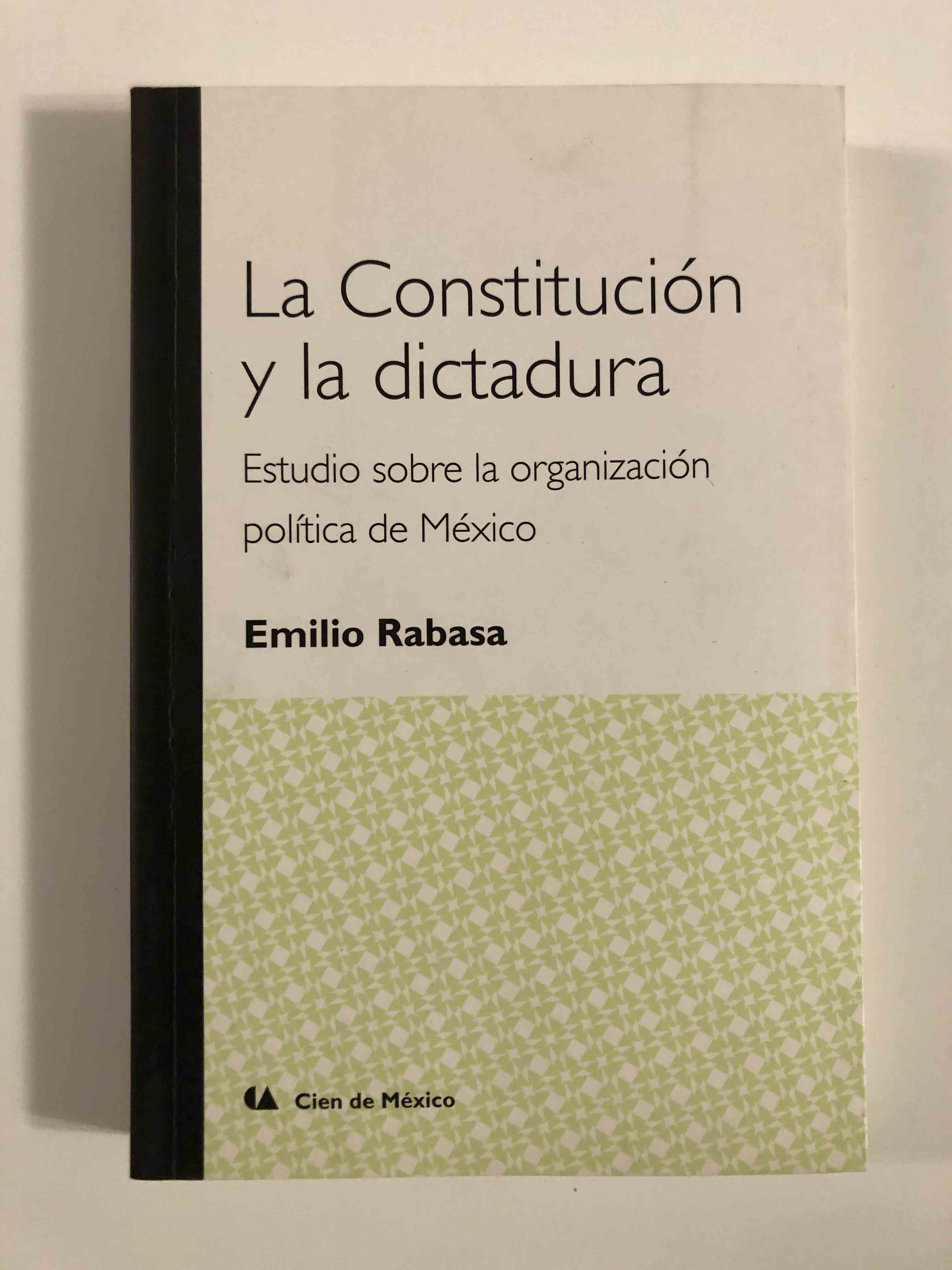 La constitución y la dictadura. Estudio sobre la organización política de México