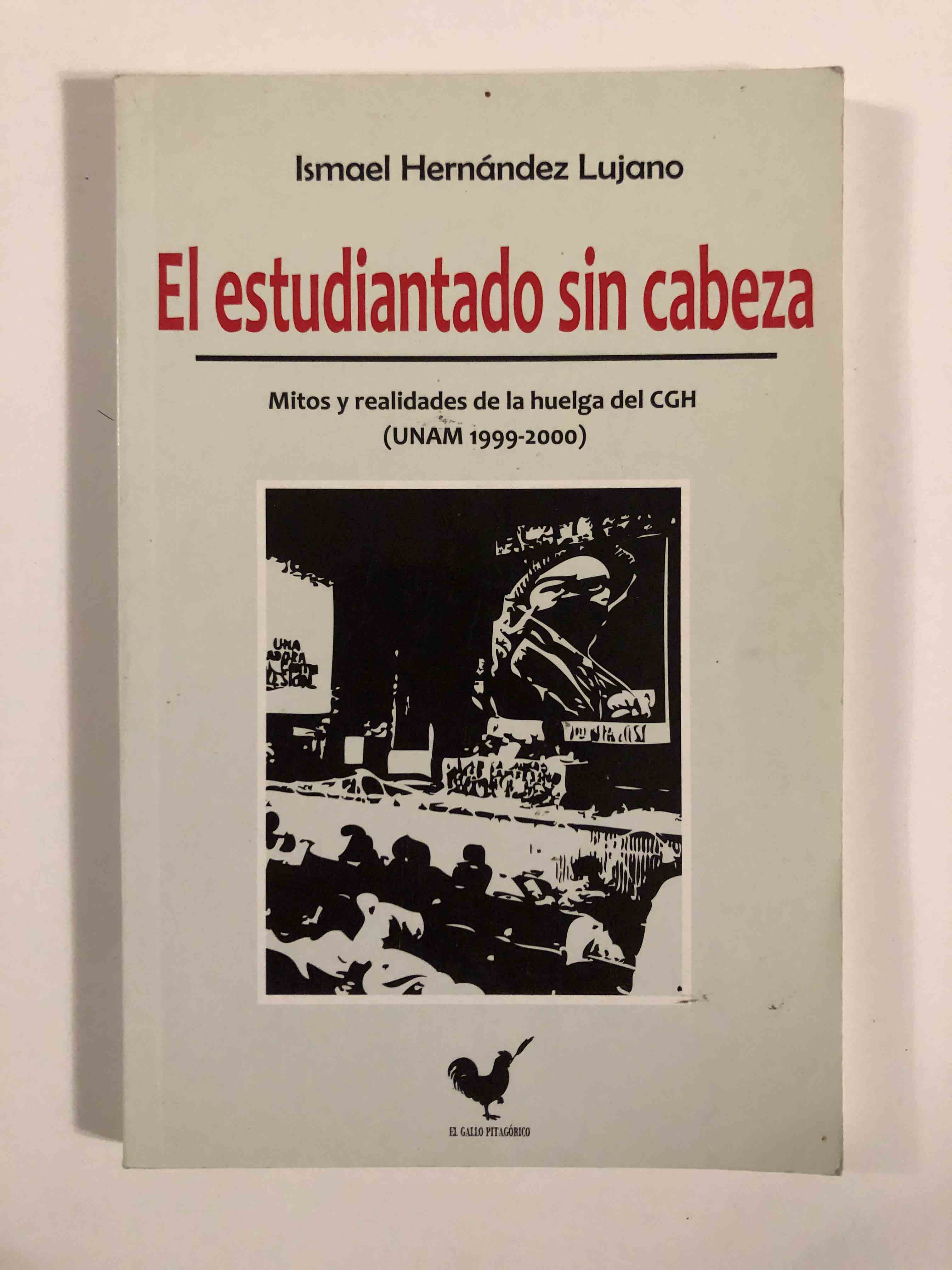 El estudiantado sin cabeza. Mitos y realidades de la huelga del CGH