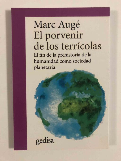 El porvenir de los terrícolas: el fin de la prehistoria de la humanidad como sociedad planetaria