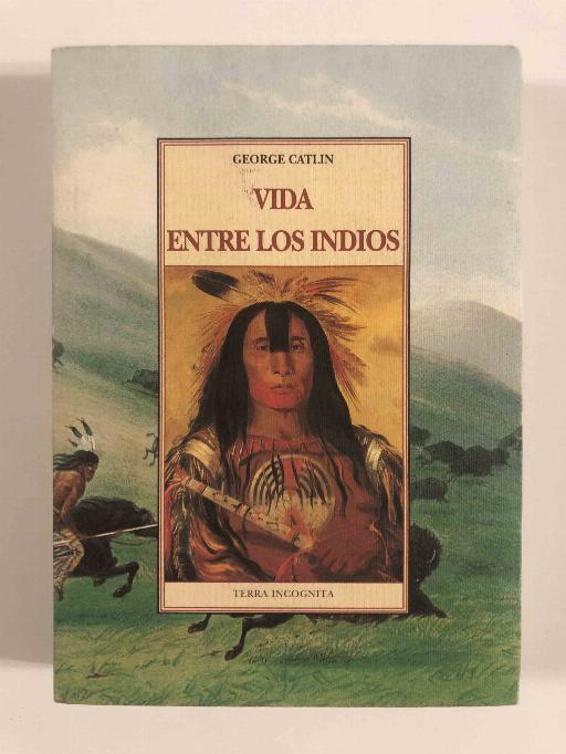 Vida entre los Indios De George Catlin