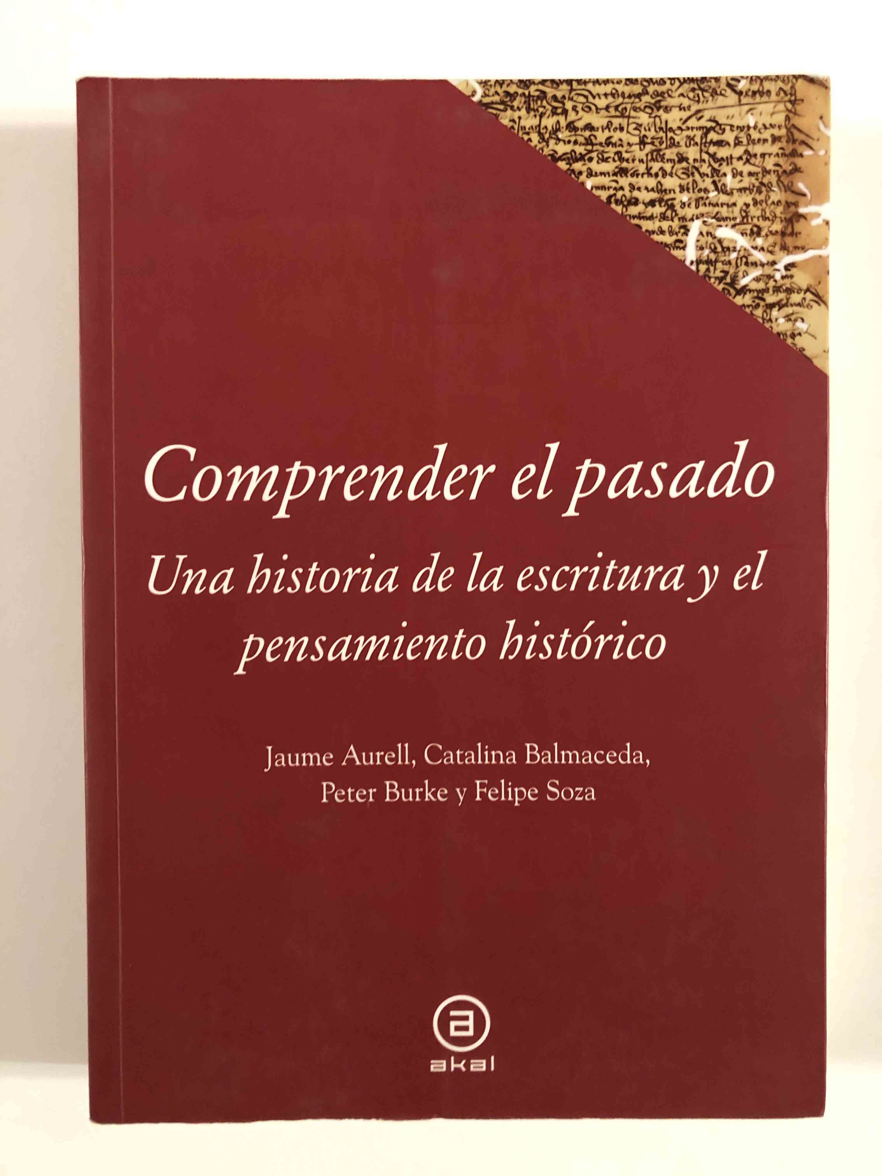 Comprender el pasado. Una historia de la escritura y el pensamiento histórico